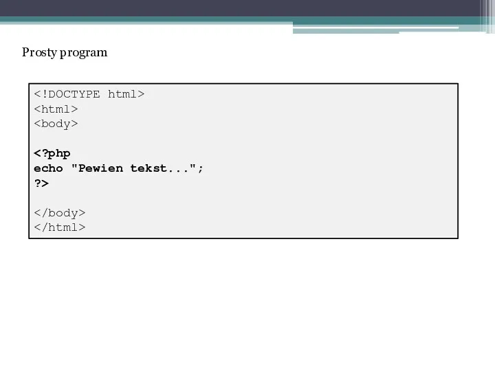 echo "Pewien tekst..."; ?> Prosty program