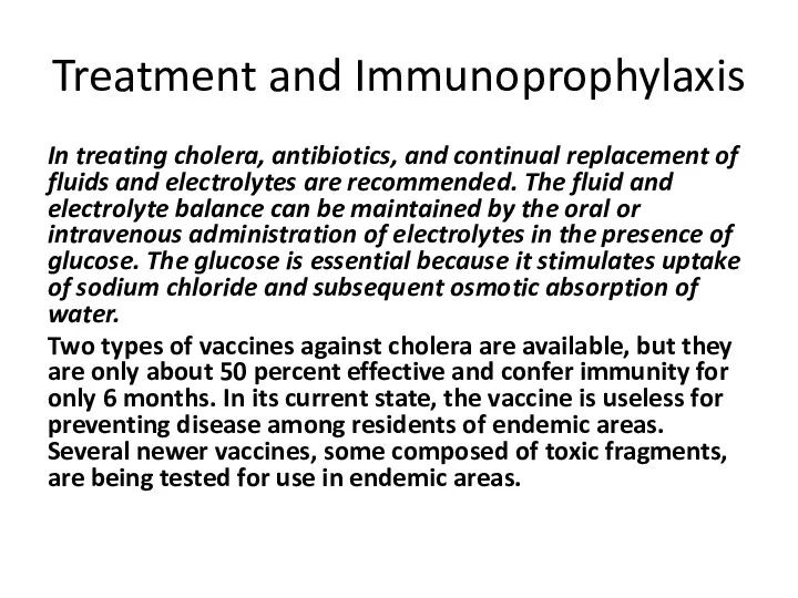 Treatment and Immunoprophylaxis In treating cholera, antibiotics, and continual replacement of fluids and