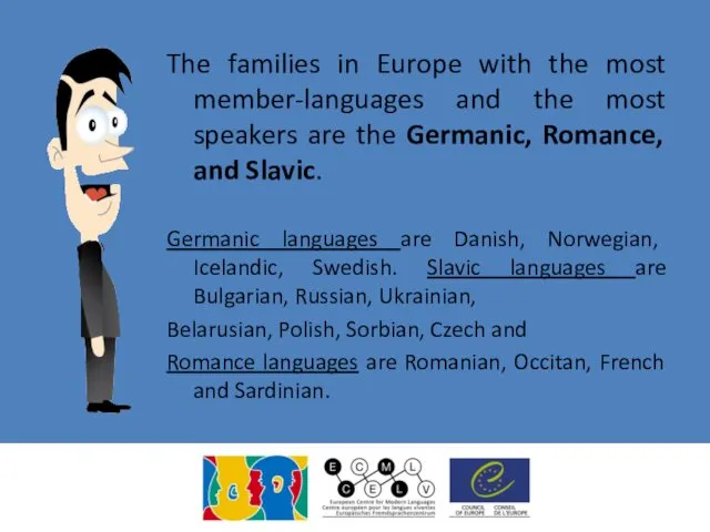 The families in Europe with the most member-languages and the most speakers are
