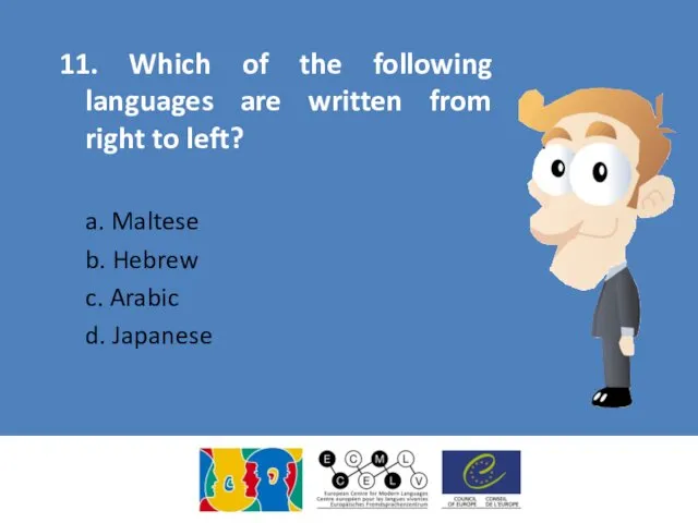 11. Which of the following languages are written from right to left? a.