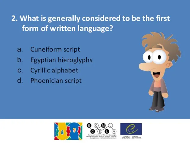 2. What is generally considered to be the first form of written language?