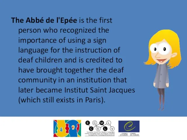 The Abbé de l'Epée is the first person who recognized the importance of