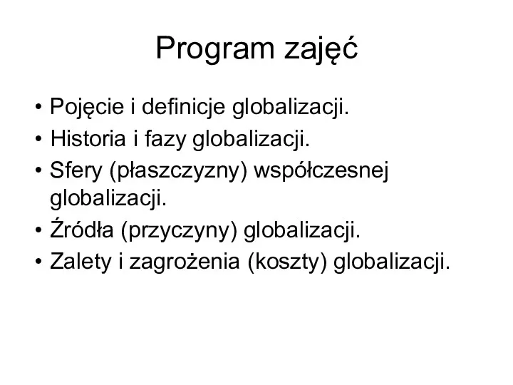 Program zajęć Pojęcie i definicje globalizacji. Historia i fazy globalizacji.