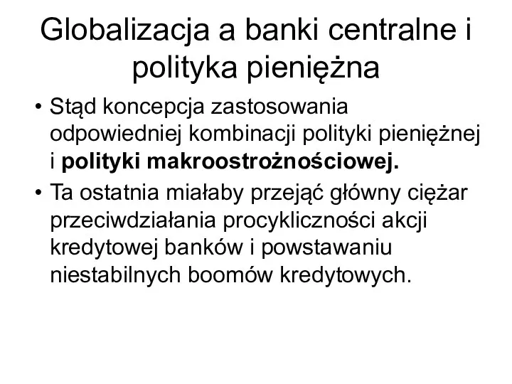 Globalizacja a banki centralne i polityka pieniężna Stąd koncepcja zastosowania