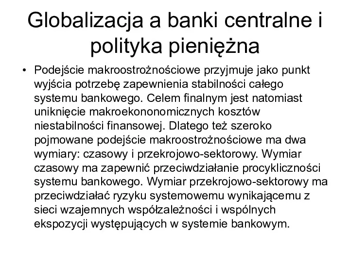 Globalizacja a banki centralne i polityka pieniężna Podejście makroostrożnościowe przyjmuje