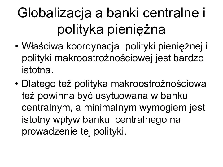 Globalizacja a banki centralne i polityka pieniężna Właściwa koordynacja polityki