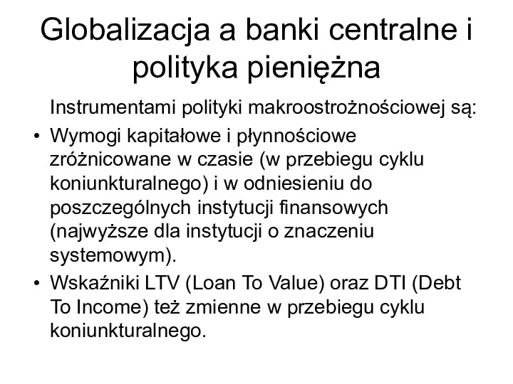 Globalizacja a banki centralne i polityka pieniężna Instrumentami polityki makroostrożnościowej