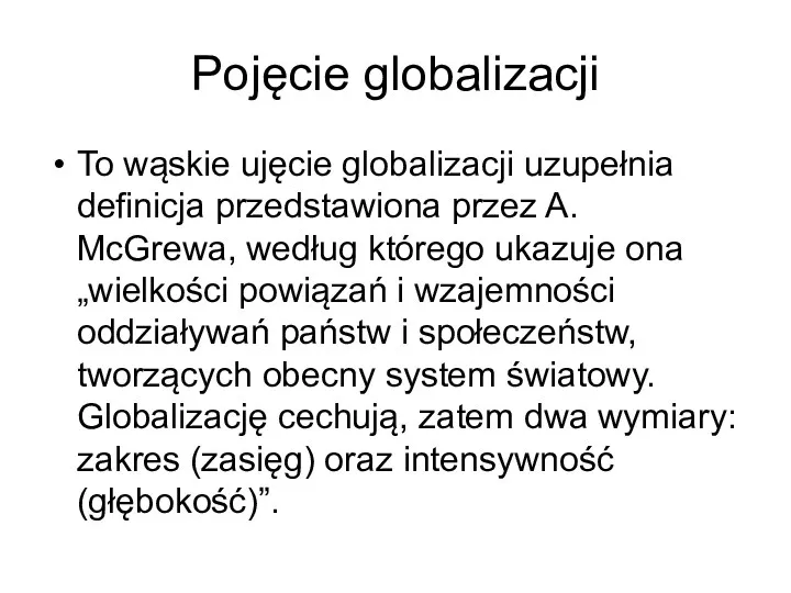 Pojęcie globalizacji To wąskie ujęcie globalizacji uzupełnia definicja przedstawiona przez