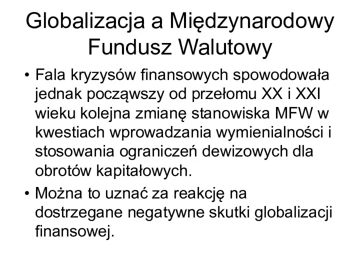 Globalizacja a Międzynarodowy Fundusz Walutowy Fala kryzysów finansowych spowodowała jednak