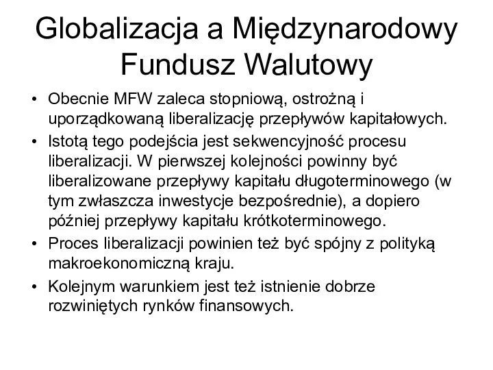 Globalizacja a Międzynarodowy Fundusz Walutowy Obecnie MFW zaleca stopniową, ostrożną