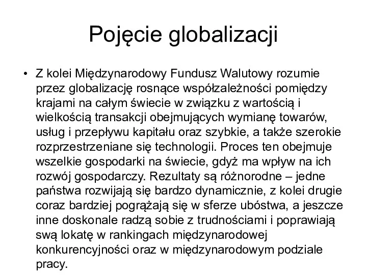 Pojęcie globalizacji Z kolei Międzynarodowy Fundusz Walutowy rozumie przez globalizację