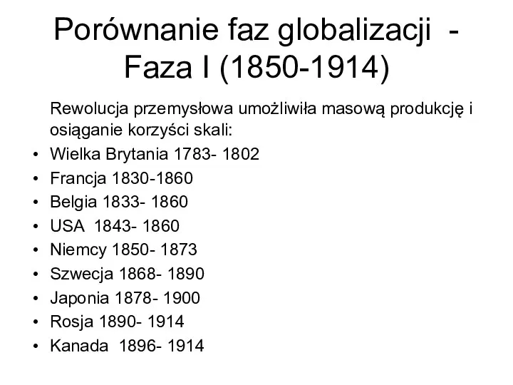 Porównanie faz globalizacji - Faza I (1850-1914) Rewolucja przemysłowa umożliwiła