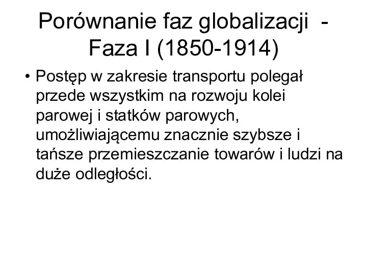 Porównanie faz globalizacji - Faza I (1850-1914) Postęp w zakresie