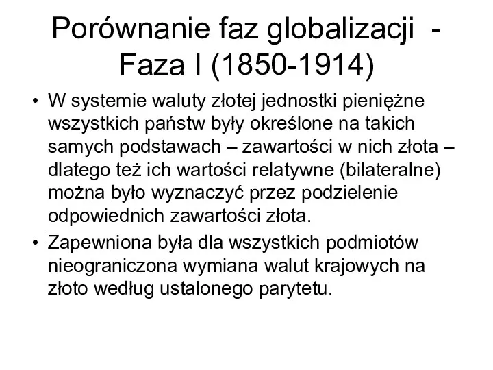 Porównanie faz globalizacji - Faza I (1850-1914) W systemie waluty