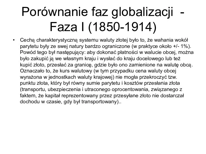 Porównanie faz globalizacji - Faza I (1850-1914) Cechą charakterystyczną systemu