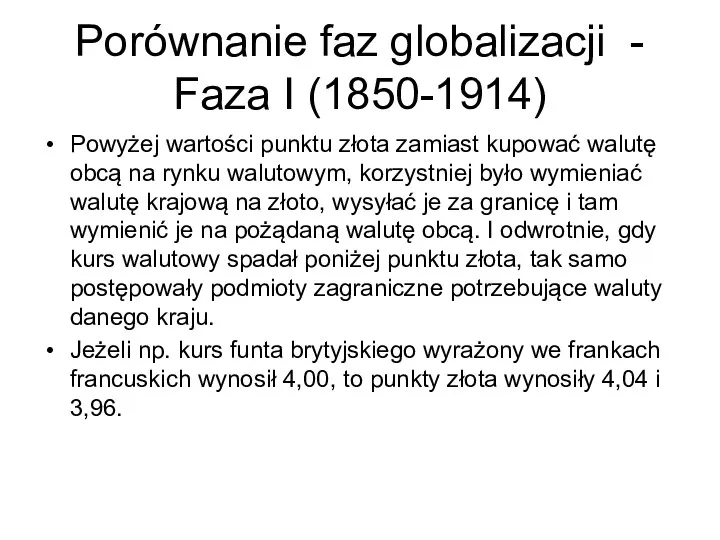 Porównanie faz globalizacji - Faza I (1850-1914) Powyżej wartości punktu