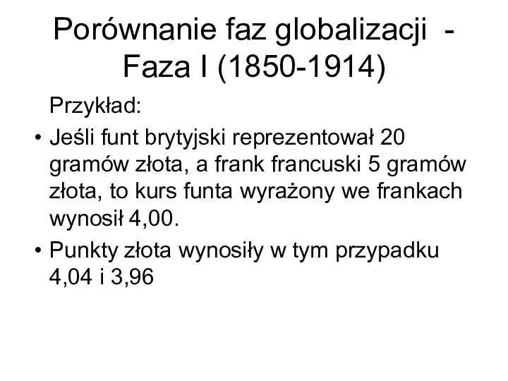 Porównanie faz globalizacji - Faza I (1850-1914) Przykład: Jeśli funt