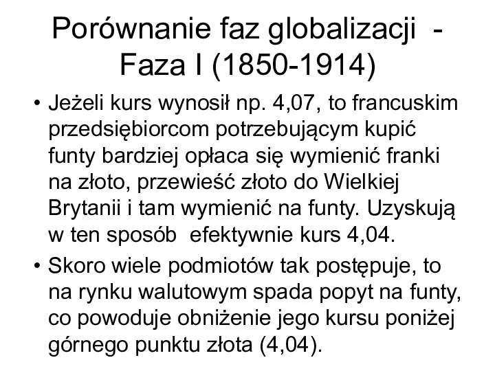 Porównanie faz globalizacji - Faza I (1850-1914) Jeżeli kurs wynosił