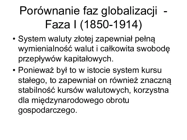 Porównanie faz globalizacji - Faza I (1850-1914) System waluty złotej