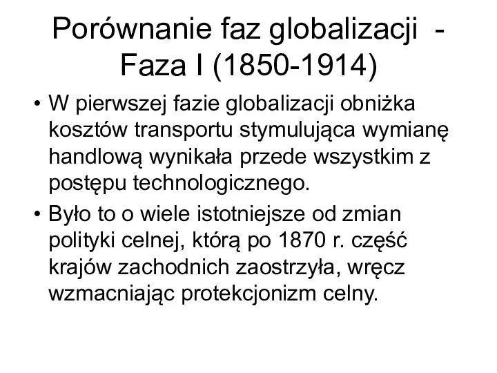 Porównanie faz globalizacji - Faza I (1850-1914) W pierwszej fazie