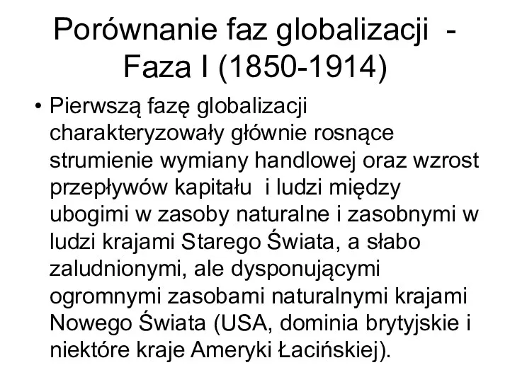 Porównanie faz globalizacji - Faza I (1850-1914) Pierwszą fazę globalizacji