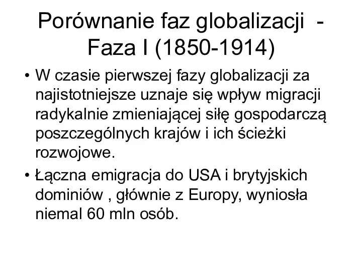 Porównanie faz globalizacji - Faza I (1850-1914) W czasie pierwszej