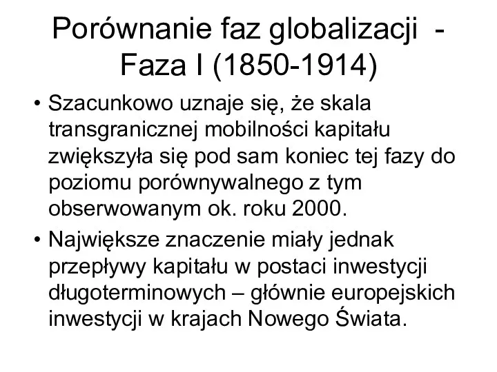 Porównanie faz globalizacji - Faza I (1850-1914) Szacunkowo uznaje się,