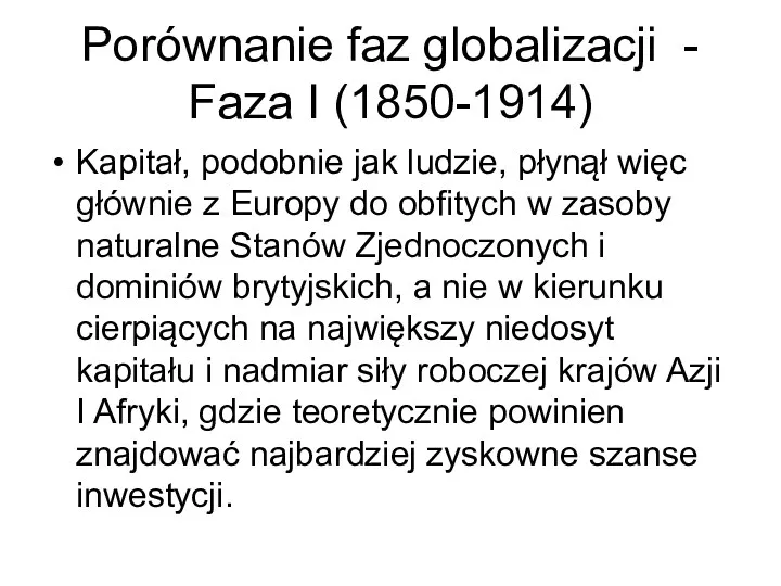 Porównanie faz globalizacji - Faza I (1850-1914) Kapitał, podobnie jak