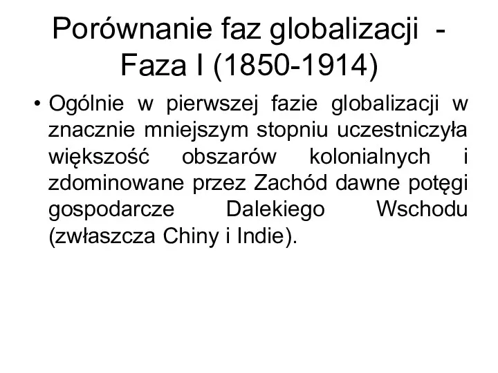 Porównanie faz globalizacji - Faza I (1850-1914) Ogólnie w pierwszej