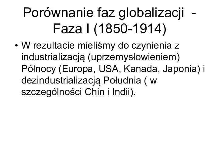 Porównanie faz globalizacji - Faza I (1850-1914) W rezultacie mieliśmy