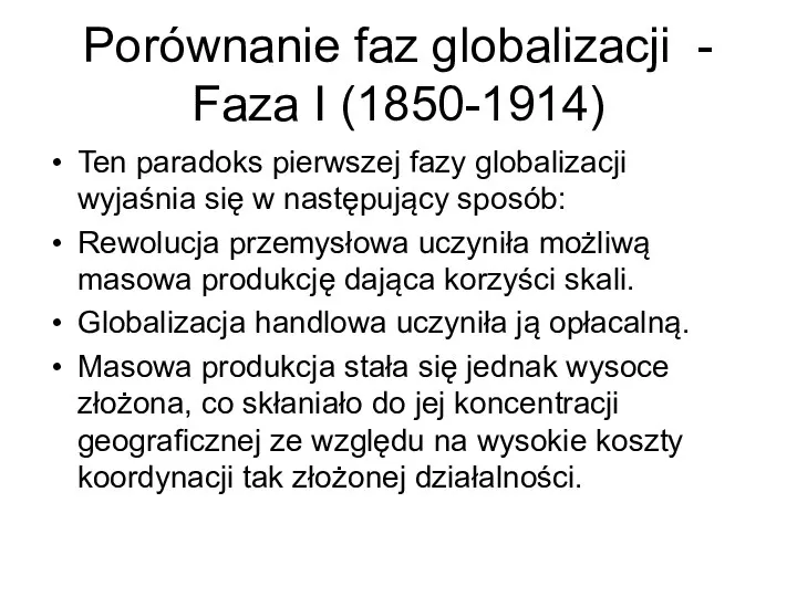 Porównanie faz globalizacji - Faza I (1850-1914) Ten paradoks pierwszej