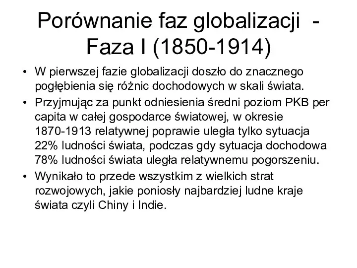 Porównanie faz globalizacji - Faza I (1850-1914) W pierwszej fazie