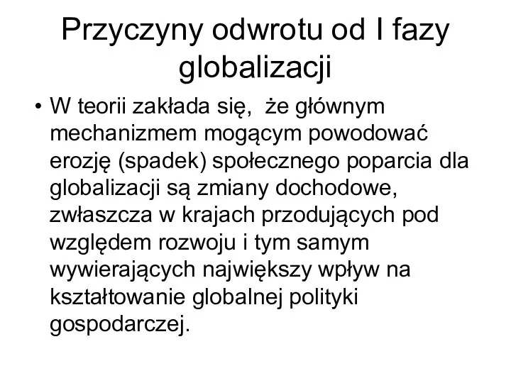 Przyczyny odwrotu od I fazy globalizacji W teorii zakłada się,