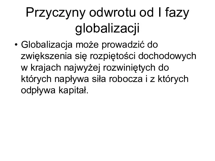 Przyczyny odwrotu od I fazy globalizacji Globalizacja może prowadzić do