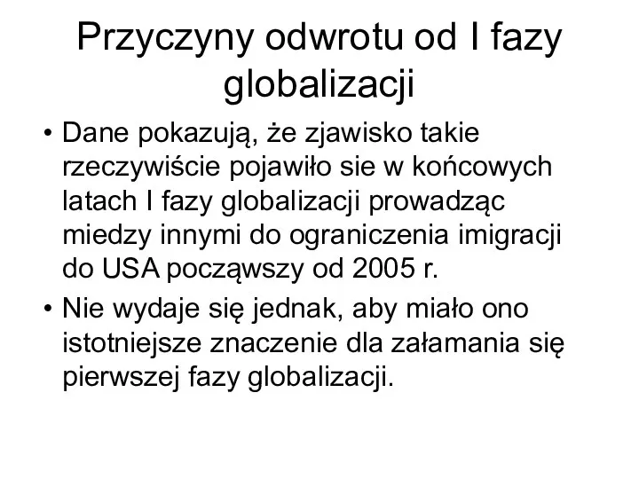 Przyczyny odwrotu od I fazy globalizacji Dane pokazują, że zjawisko