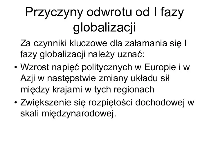 Przyczyny odwrotu od I fazy globalizacji Za czynniki kluczowe dla