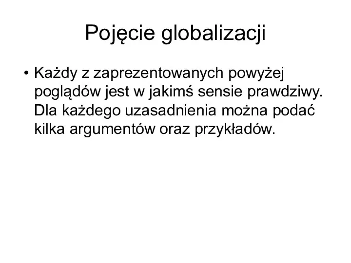 Pojęcie globalizacji Każdy z zaprezentowanych powyżej poglądów jest w jakimś