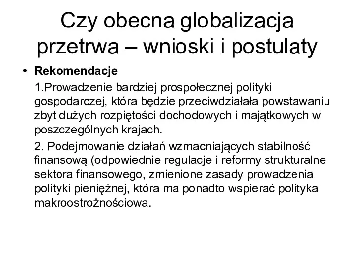 Czy obecna globalizacja przetrwa – wnioski i postulaty Rekomendacje 1.Prowadzenie