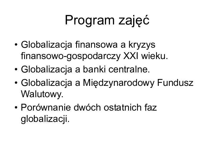 Program zajęć Globalizacja finansowa a kryzys finansowo-gospodarczy XXI wieku. Globalizacja