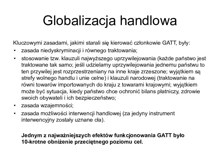 Globalizacja handlowa Kluczowymi zasadami, jakimi starali się kierować członkowie GATT,