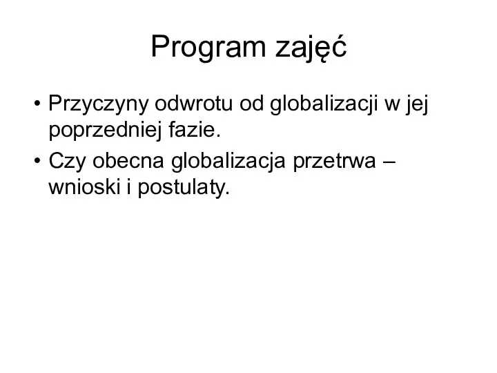 Program zajęć Przyczyny odwrotu od globalizacji w jej poprzedniej fazie.