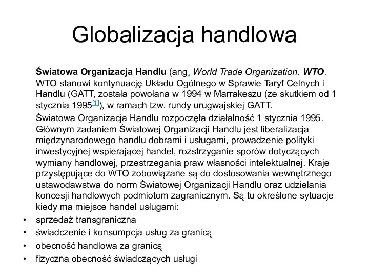 Globalizacja handlowa Światowa Organizacja Handlu (ang. World Trade Organization, WTO.