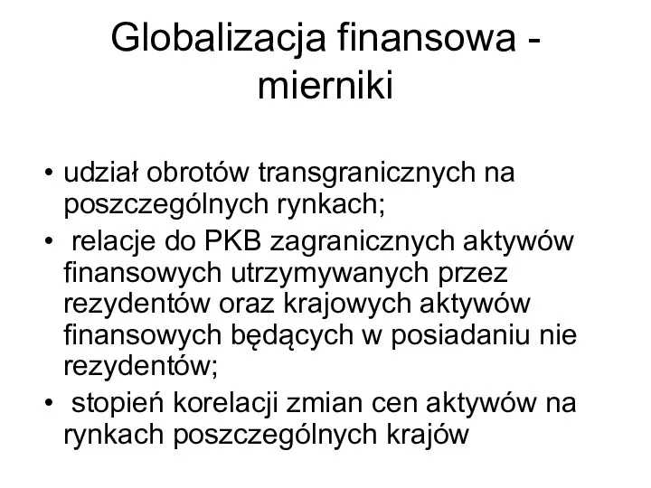 Globalizacja finansowa - mierniki udział obrotów transgranicznych na poszczególnych rynkach;