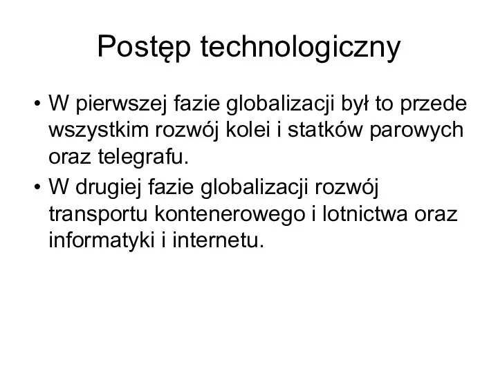 Postęp technologiczny W pierwszej fazie globalizacji był to przede wszystkim