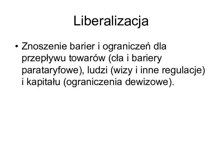 Liberalizacja Znoszenie barier i ograniczeń dla przepływu towarów (cła i