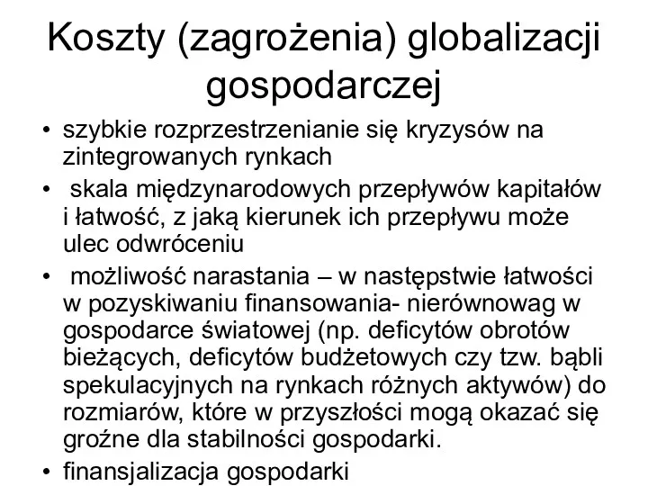 Koszty (zagrożenia) globalizacji gospodarczej szybkie rozprzestrzenianie się kryzysów na zintegrowanych