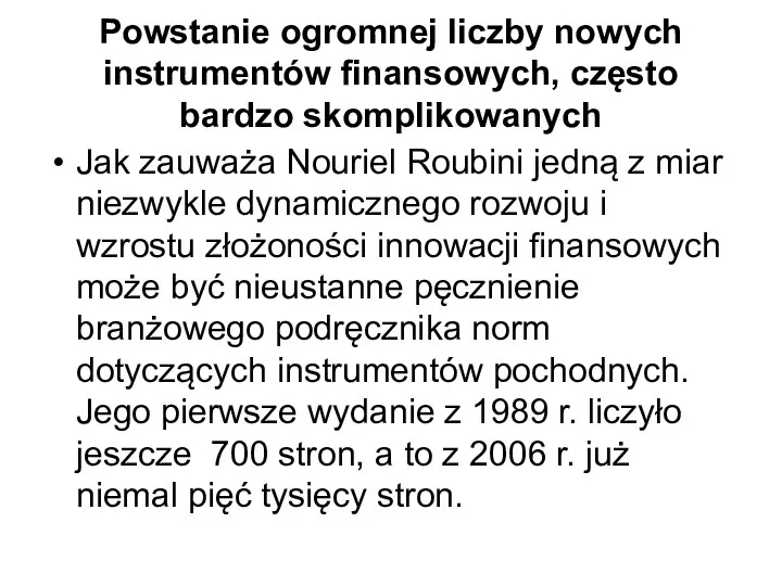 Powstanie ogromnej liczby nowych instrumentów finansowych, często bardzo skomplikowanych Jak