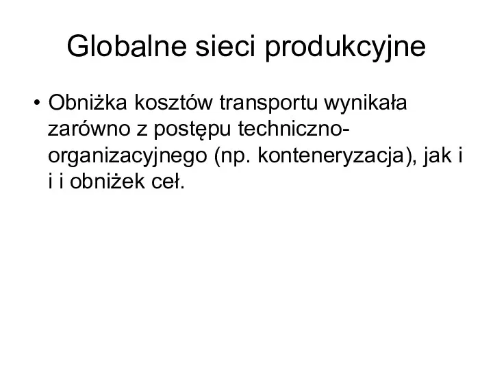 Globalne sieci produkcyjne Obniżka kosztów transportu wynikała zarówno z postępu