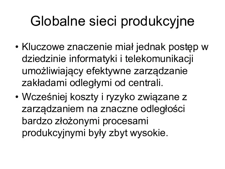 Globalne sieci produkcyjne Kluczowe znaczenie miał jednak postęp w dziedzinie