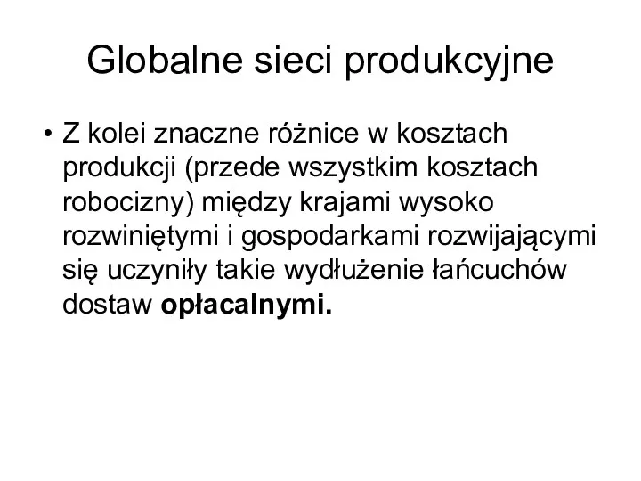 Globalne sieci produkcyjne Z kolei znaczne różnice w kosztach produkcji